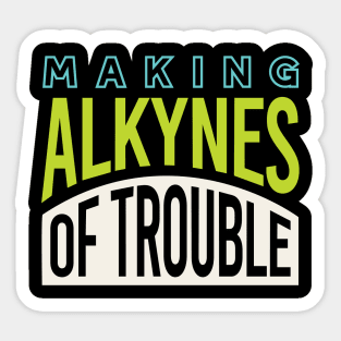 Making Alkynes of Trouble Sticker